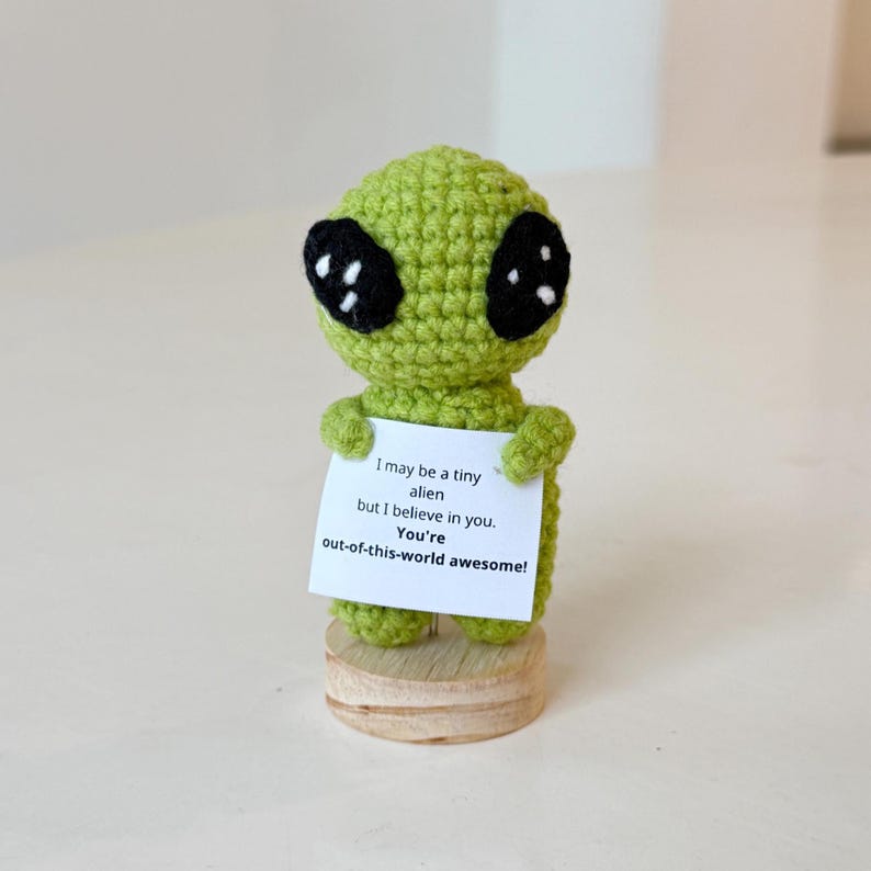 Funny Alien Crochet Plush With Positive Message, Encouragement Gift For Friends Family Coworkers, Birthday Graduation Gift
